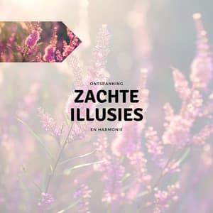 Zachte Illusies - Ontspanning en Harmonie