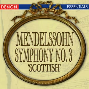Mendelssohn: Symphony No. 3 'Scottish' - Felix Mendelssohn