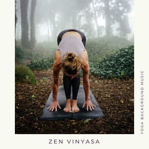 Zen Vinyasa: Yoga Background Music - Yoga mood