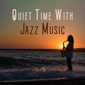 Quiet Time With Jazz Music - Relaxing Instrumental Music