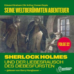 Sherlock Holmes und der Liebesrausch des Diebesfürsten - Sherlock Holmes - Seine weltberühmten Abenteuer