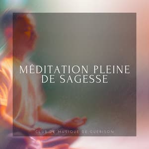 Méditation pleine de sagesse - Esprit engagé - Club de musique de guérison