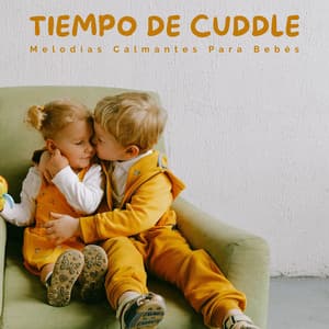 Tiempo De Cuddle: Melodías Calmantes Para Bebés - Alguna música
