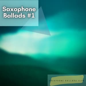 Saxophone Ballads #1 - Saxophone Ballads Club