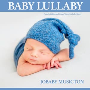 Baby Lullaby: Piano Lullabies and Ocean Waves For Baby Sleep - Jobaby Musicton