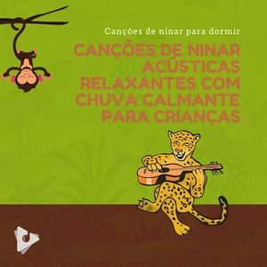Canções de Ninar Acústicas Relaxantes com Chuva Calmante para Crianças - Canções de ninar para dormir