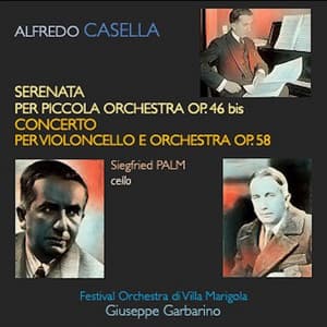 Casella: Serenata per piccola orchestra, Op. 46 bis - Concerto per violoncello e orchestra, Op. 58 - Alfredo Casella