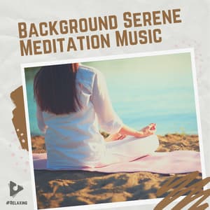Background Serene Meditation Music - #Relaxing