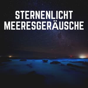 Sternenlicht Meeresgeräusche - Meeresgeräusche