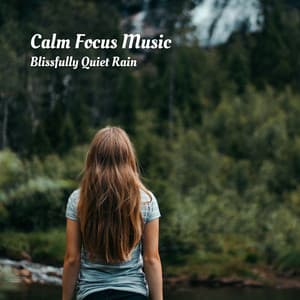 Calm Focus Music: Blissfully Quiet Rain - Naturaleza FX