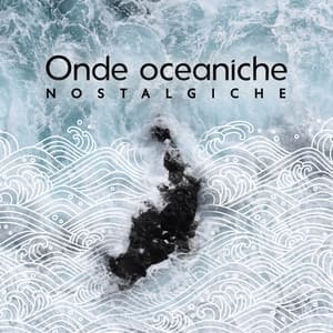 Onde oceaniche nostalgiche - Zona pura di suoni naturali