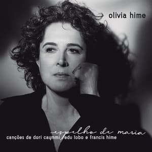 Espelho de Maria - Canções de Dori Caymmi, Edu Lobo e Francis Hime - Olivia Hime
