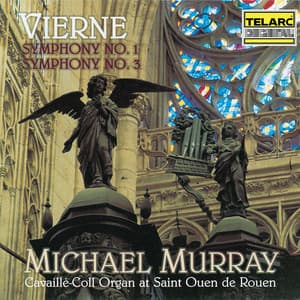Vierne: Symphony No. 1 in D Minor, Op. 14 & Symphony No. 3 in F-Sharp Minor, Op. 28 - Louis Vierne