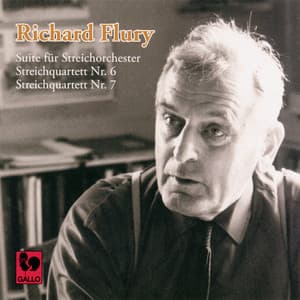 Richard Flury: Suite für Streichorchester - Streichquartett No. 6 - Streichquartett No. 7 - Richard Flury
