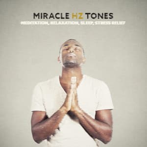 Miracle Hz Tones: Meditation, Relaxation, Sleep, Stress Relief - Binaural Hz Tones Factory
