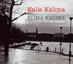 Klima Kalima "Helsinki On My Mind" - Kalle Kalima