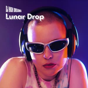 Lunar Drop: The Future is Now - DJ High Dreams