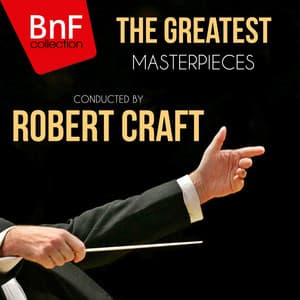 The Greatest Masterpieces Conducted by Robert Craft - Robert Craft