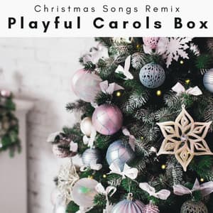 1 Playful Carols Box - Christmas Songs Remix