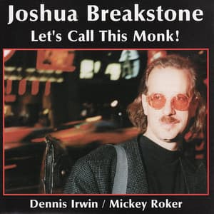 Let's Call This Monk! - Joshua Breakstone