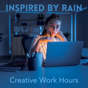 Inspired by Rain: Creative Work Hours - Raining Relaxing