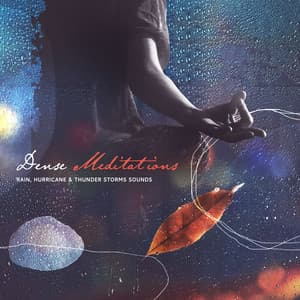 Dense Meditations - Rain, Hurricane & Thunder Storms Sounds