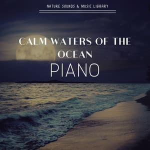 Calm Waters of the Ocean - Piano - Nature Sounds & Music Library