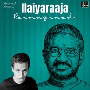 Ilaiyaraaja Reimagined - Ilaiyaraaja