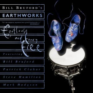 Footloose and Fancy Free - Bill Bruford's Earthworks