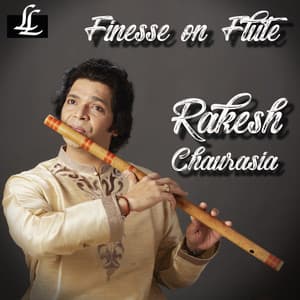 Finesse On Flute - Rakesh Chaurasia