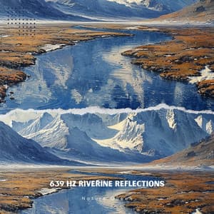 639 Hz Riverine Reflections: Tibetan Bowl Clarity - Nature Queen