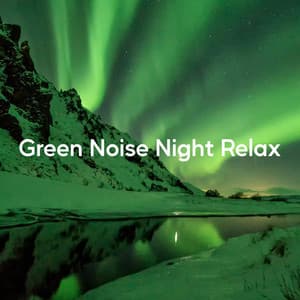 Green Noise Night Relax - Nature Calm