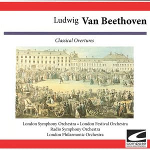 Ludwig Van Beethoven: Classical Overtures - Ludwig van Beethoven