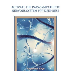 Activate the Parasympathetic Nervous System for Deep Rest - Sundarshan Kriya