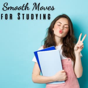 Smooth Moves for Studying or Relaxation - Easy Study Music Academy