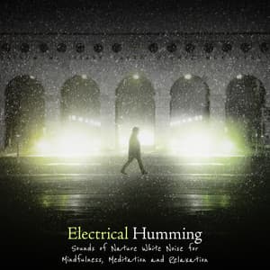 Electrical Humming - Sounds of Nature White Noise for Mindfulness, Meditation and Relaxation