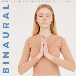 Binaural: Mente Y Un Enfoque Espiritual Vol. 1 - Binauralidades