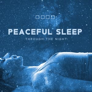 Peaceful Sleep Through the Night - New Age for Restful Sleep