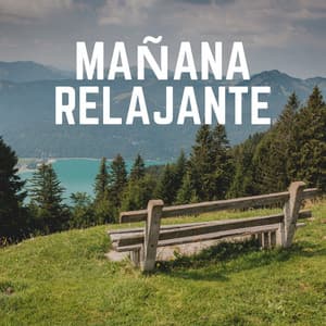 Mañana Relajante - Musica Relajante