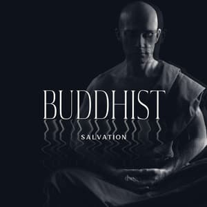 Buddhist Salvation - Music for Inner Peace & Reflection, Tibetan Chakra Meditation, Mindfulness and Relaxation - Chanting Buddhist World