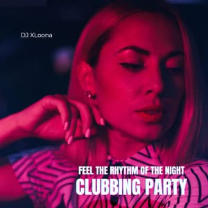 Clubbing Party Atmosphere: Feel the Rhythm of the Night - DJ XLoona