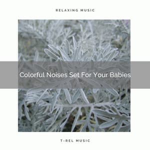 Colorful Noises Set For Your Babies - Sleep Noise