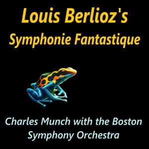 Louis Berlioz's Symphonie Fantastique - Charles Münch