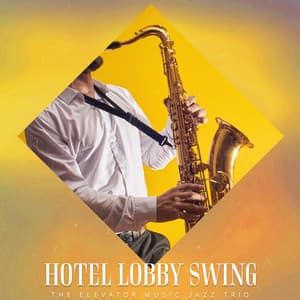Hotel Lobby Swing - The Elevator Music Jazz Trio