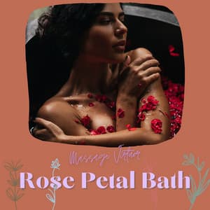 Rose Petal Bath - Massage Virtuor