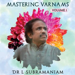 Mastering Varnams Vol. I - L. Subramaniam