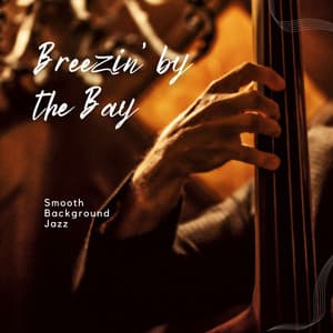 Breezin by the Bay: Chillout Jazz - Smooth Background Jazz