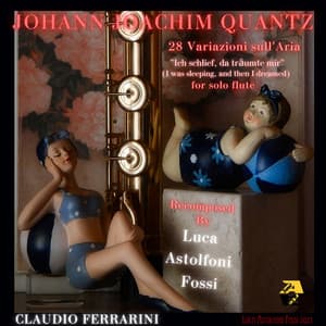 Johann Joachim Quantz Recomposed by Luca Astolfoni Fossi: 28 Variazions on Aria “ I Was Sleeping, and Then I Dreamed” for Solo Flute - Johann Joachim Quantz
