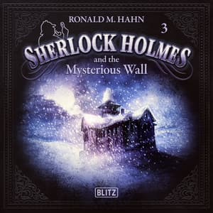 New Cases of Sherlock Holmes - Episode 3: Sherlock Holmes and the Mysterious Wall - Arthur Conan Doyle