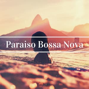 Paraiso Bossa Nova - La Mejor Música de Brasil, Bossa Nova y Jazz Brasileño, Samba para Ti - Bossa Nova Latin Jazz Piano Collective